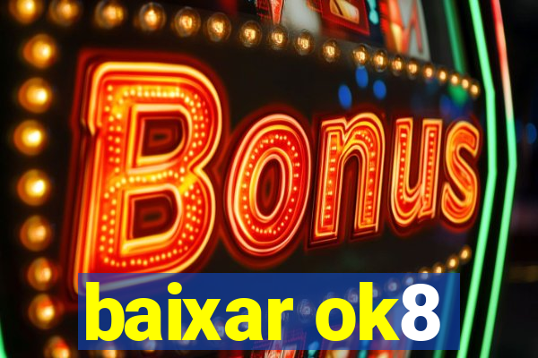 baixar ok8